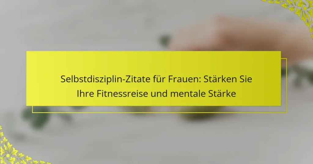 Selbstdisziplin-Zitate für Frauen: Stärken Sie Ihre Fitnessreise und mentale Stärke